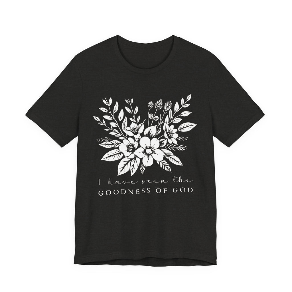 I Have Seen the Goodness of God T‑Shirt