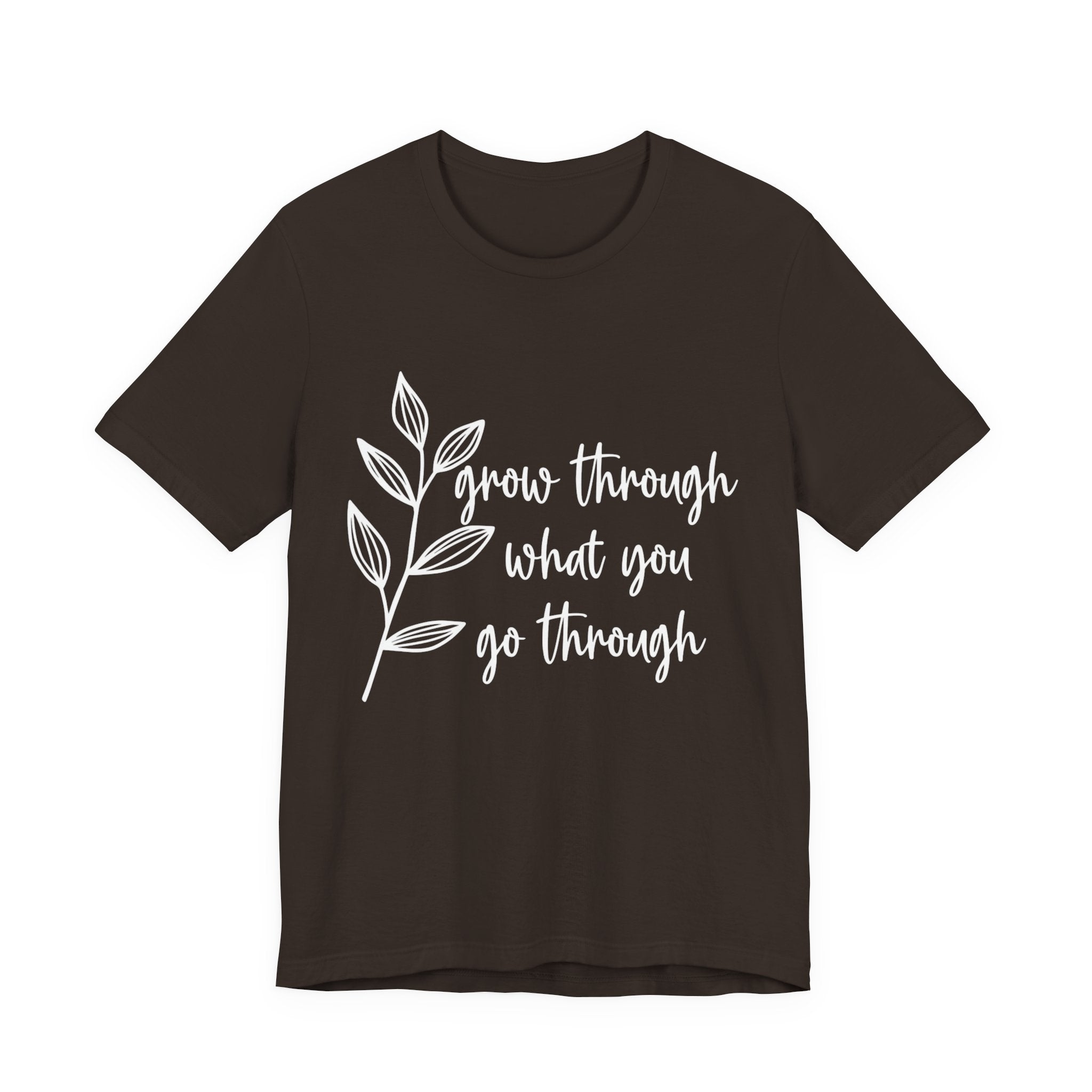 Grow Through What You Go Through T-shirt