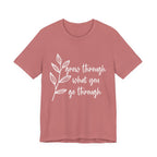 Grow Through What You Go Through T-shirt