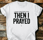 Then I Prayed T-Shirt