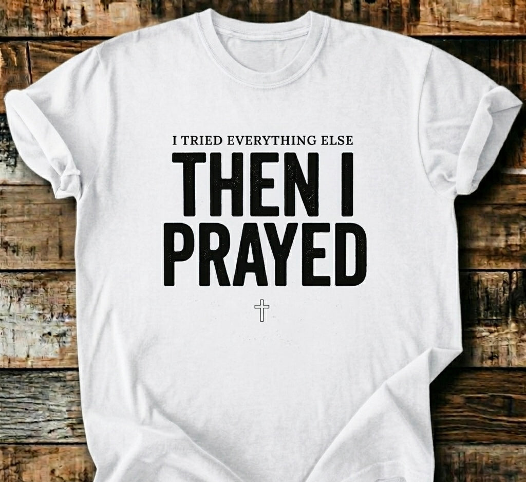 Then I Prayed T-Shirt