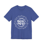 You Are T-Shirt