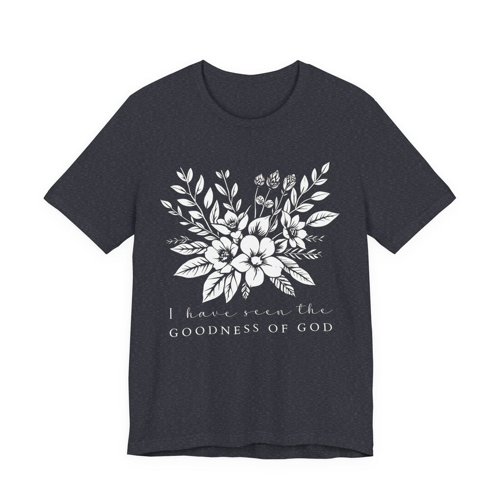 I Have Seen the Goodness of God T‑Shirt