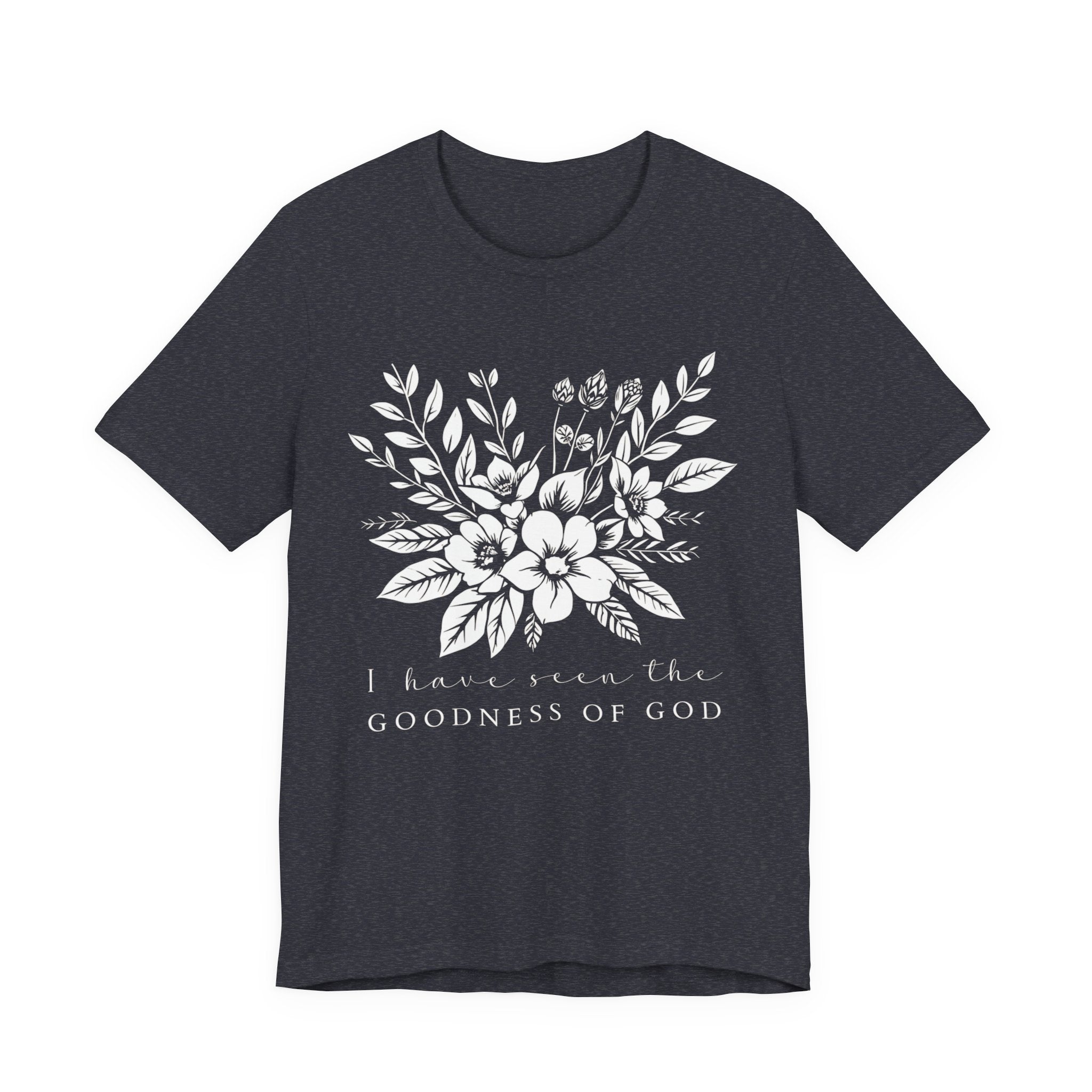 I Have Seen the Goodness of God T‑Shirt
