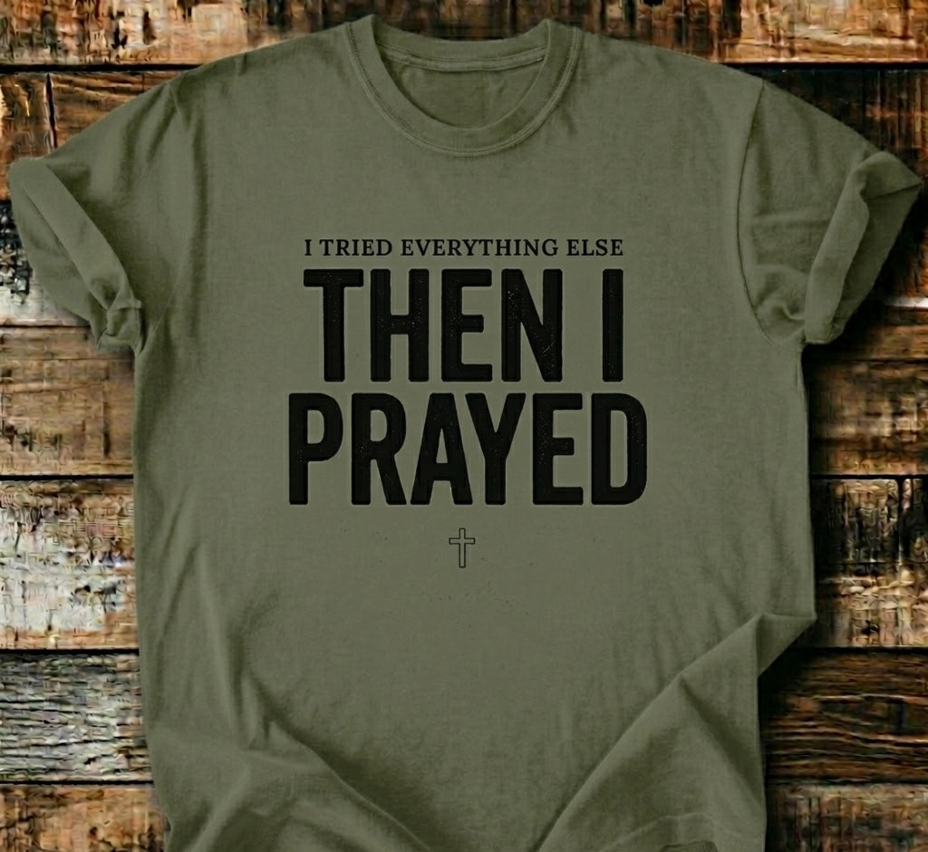 Then I Prayed T-Shirt