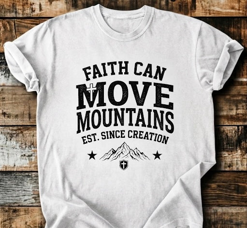 Faith Can Move Mountains T-Shirt